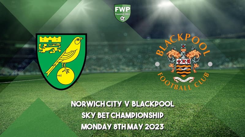 Soi kèo Norwich City vs Blackpool 21h ngày 8/5/2023, Giải vô địch Anh